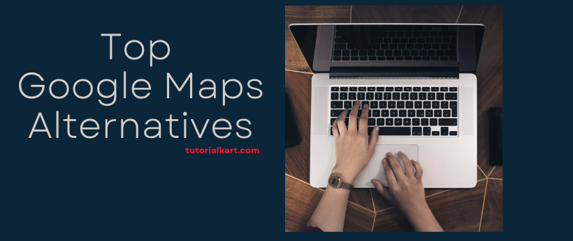 Top Google Maps Alternatives